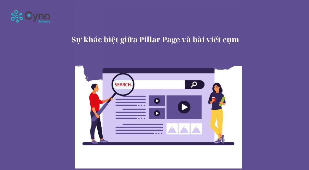 Pillar Page và bài viết cụm là hai khái niệm hoàn toàn khác nhau